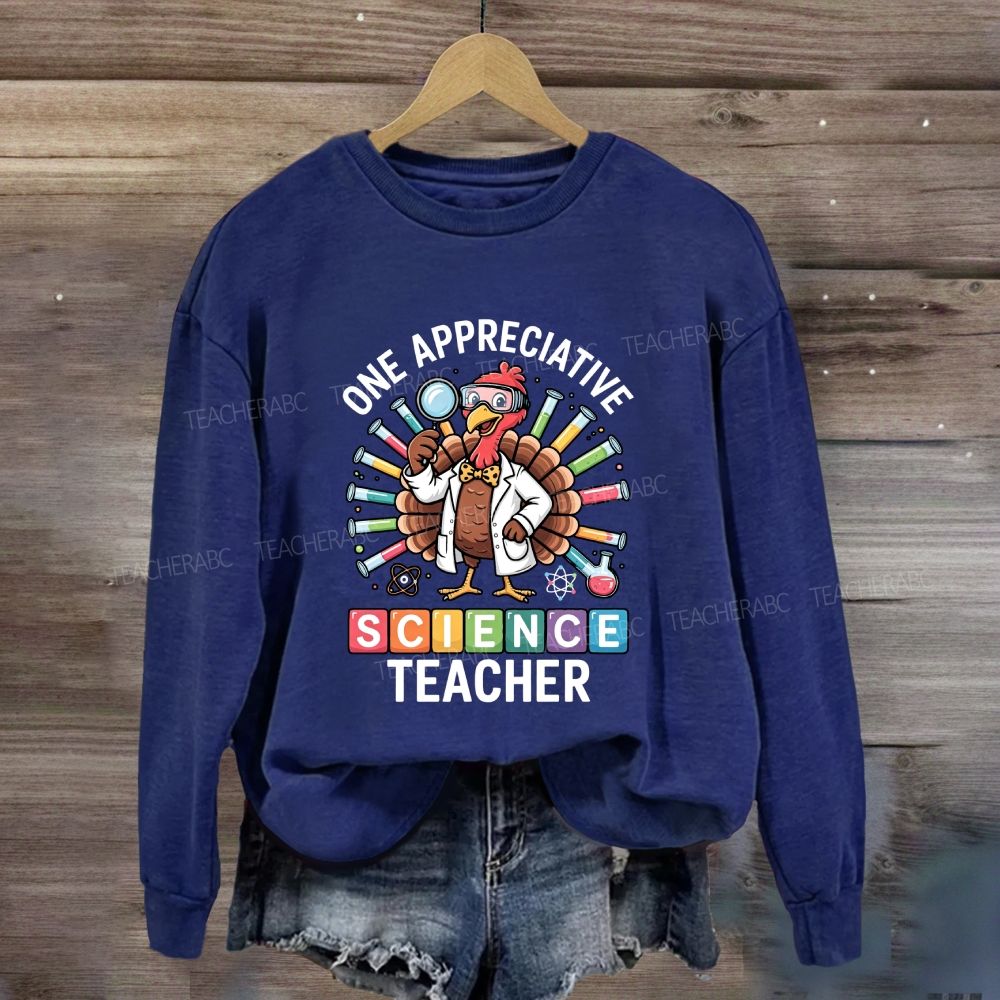 One Appreciative Science Teacher Thanksgiving Turkey Sweatshirt