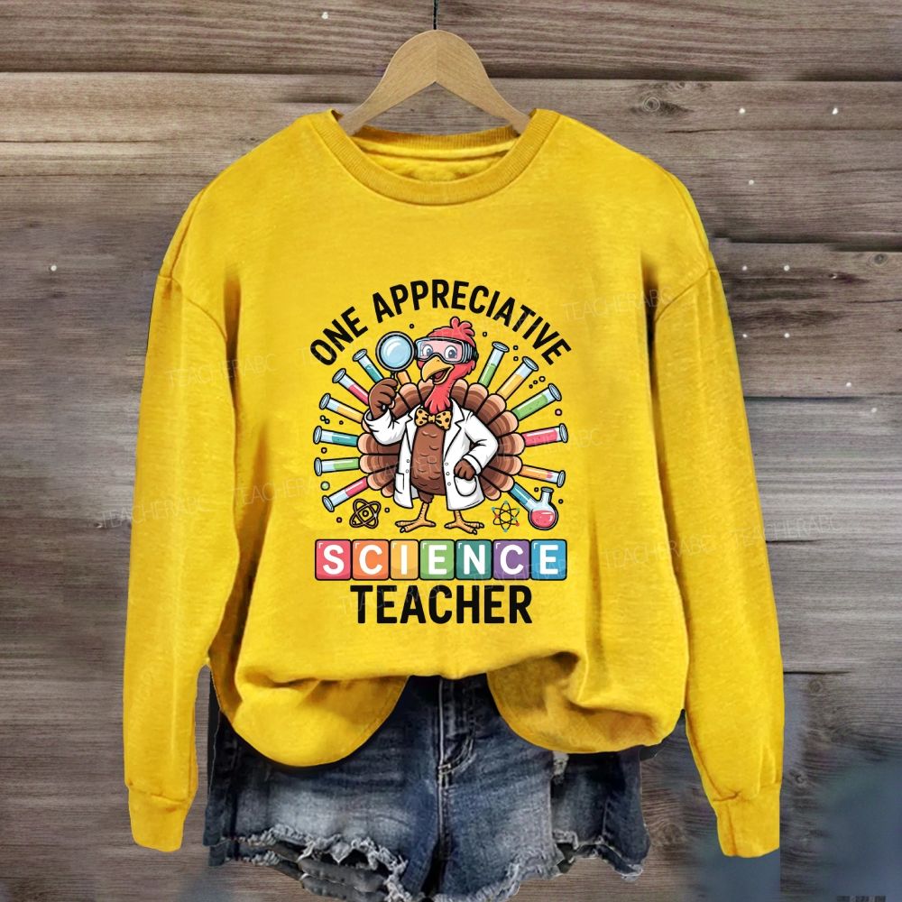 One Appreciative Science Teacher Thanksgiving Turkey Sweatshirt