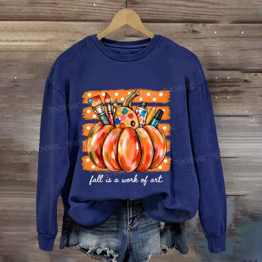 Fall Is A Work Of Art Teacher Pumpkin Sweatshirt