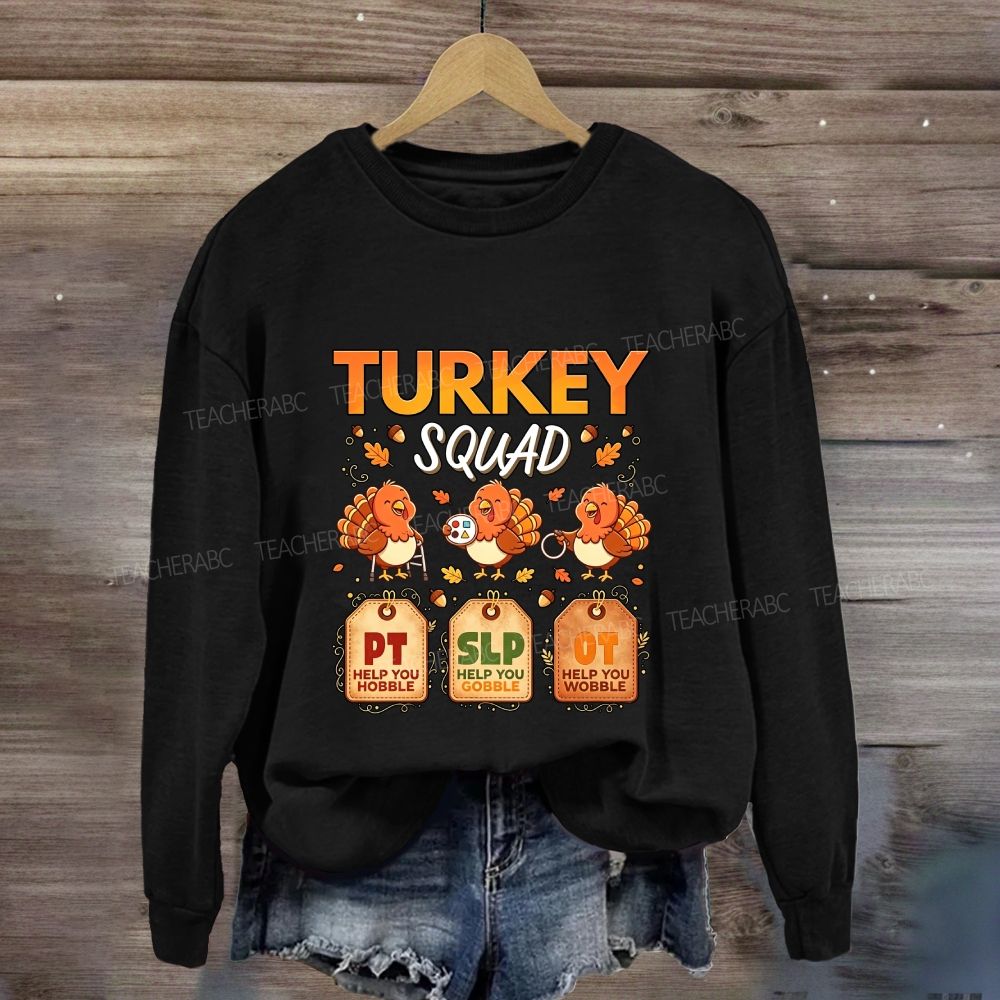Turkey Squad Pt Help You Hobble Slp Help You Gobble Ot Help You Wobble Sweatshirt