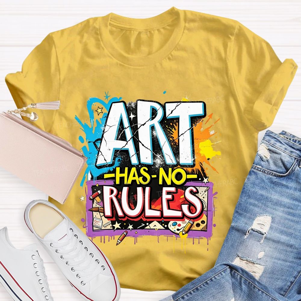Art Has No Rules Art Teacher T-shirt