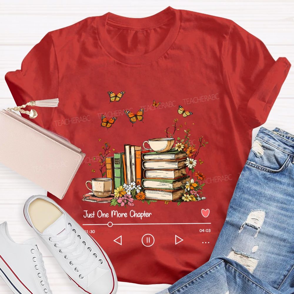 Just One More Chapter Book Lover Player Teacher T-shirt