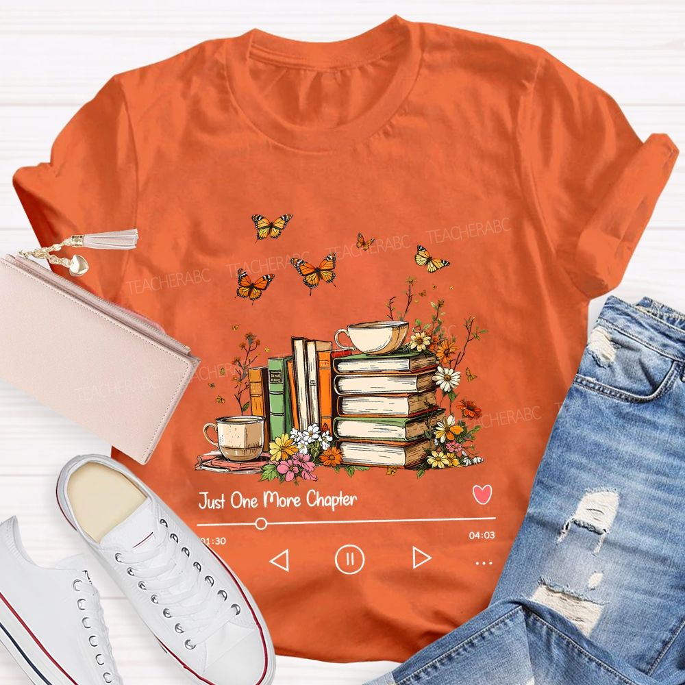 Just One More Chapter Book Lover Player Teacher T-shirt