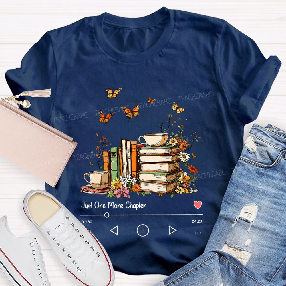 Just One More Chapter Book Lover Player Teacher T-shirt