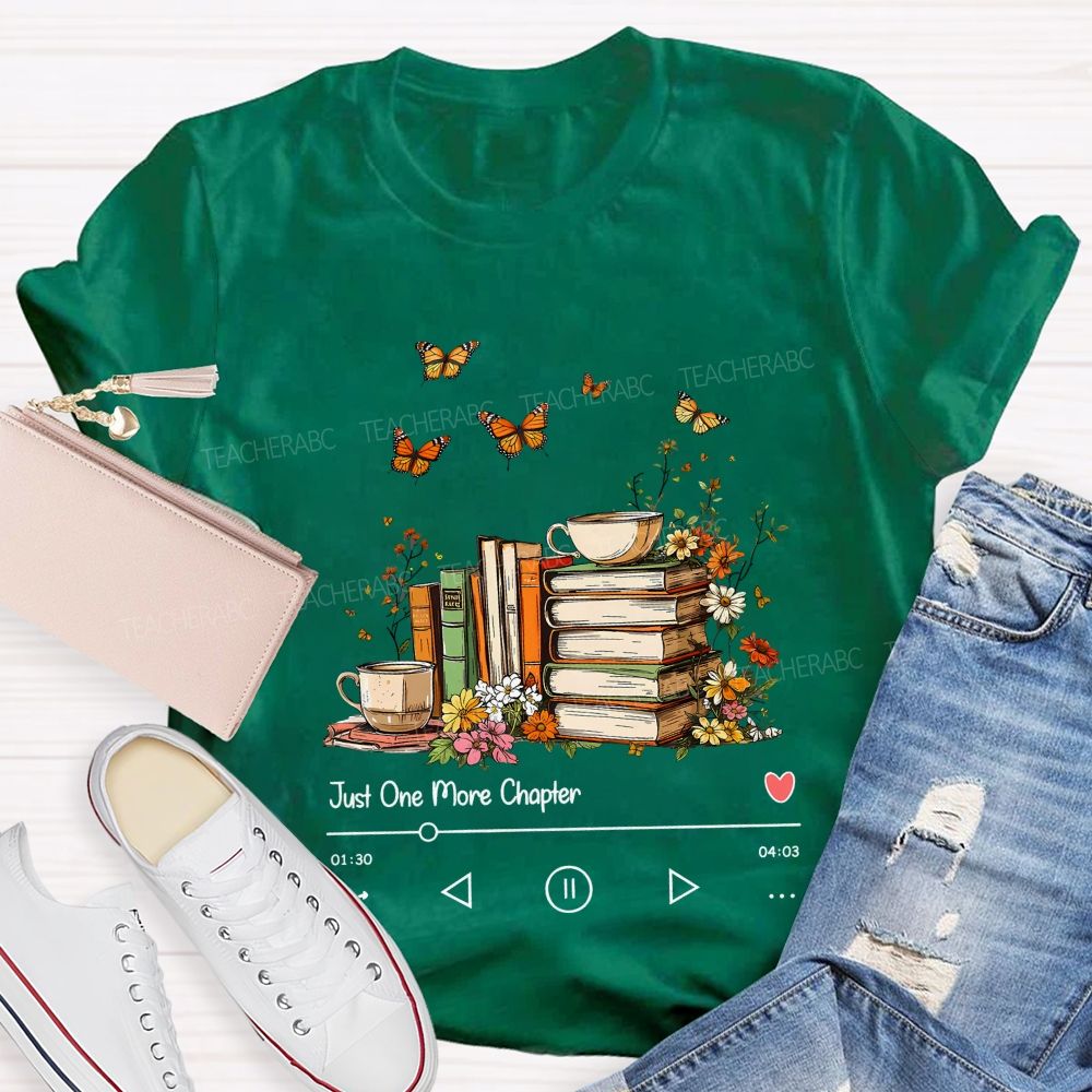 Just One More Chapter Book Lover Player Teacher T-shirt