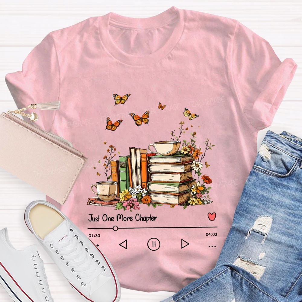 Just One More Chapter Book Lover Player Teacher T-shirt