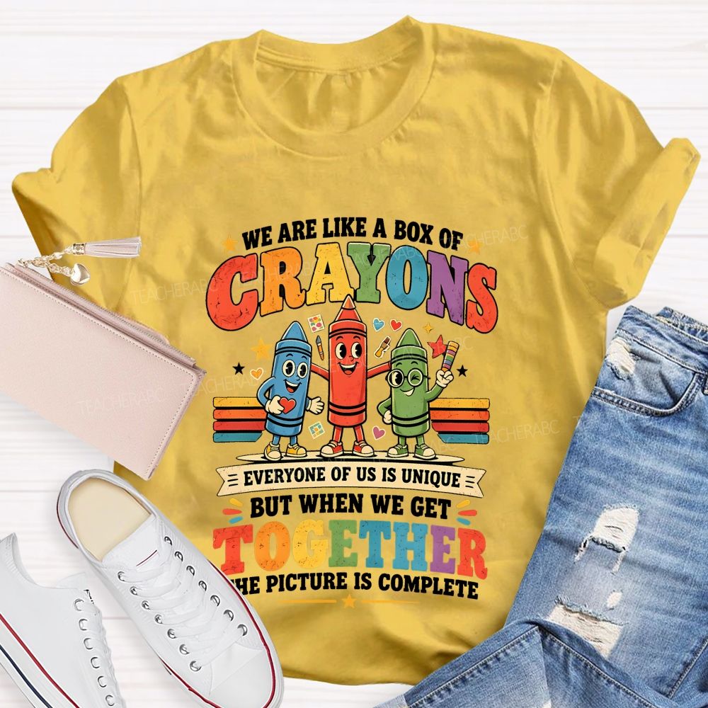 We Are Like A Box Of Crayons Everyone Of Us Is Unique Teacher T-shirt