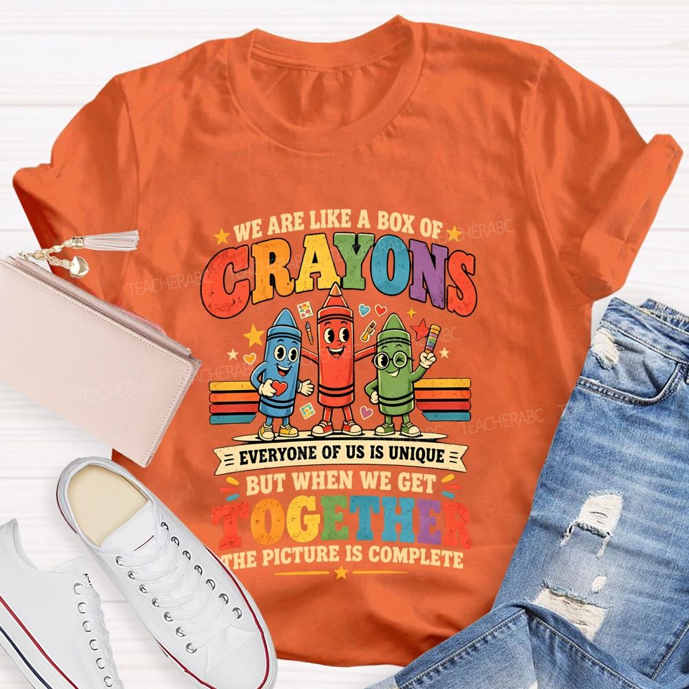We Are Like A Box Of Crayons Everyone Of Us Is Unique Teacher T-shirt