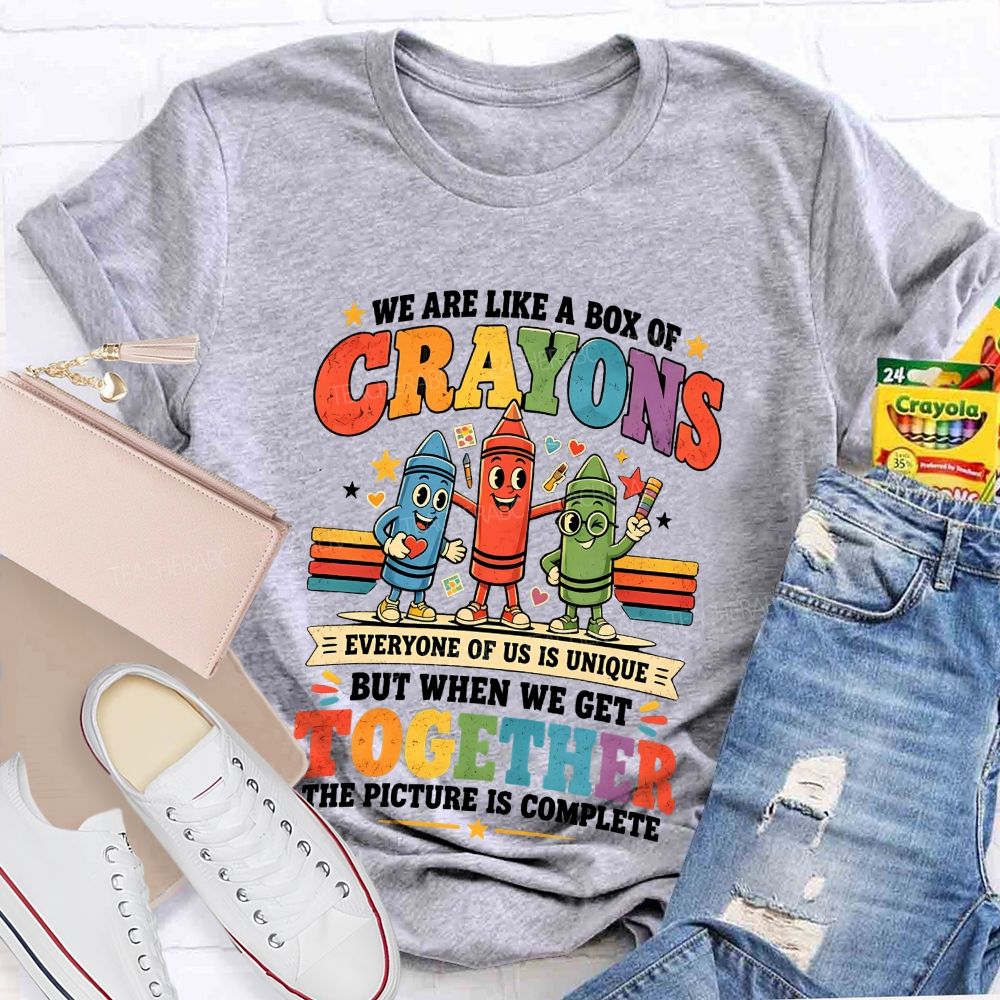 We Are Like A Box Of Crayons Everyone Of Us Is Unique Teacher T-shirt
