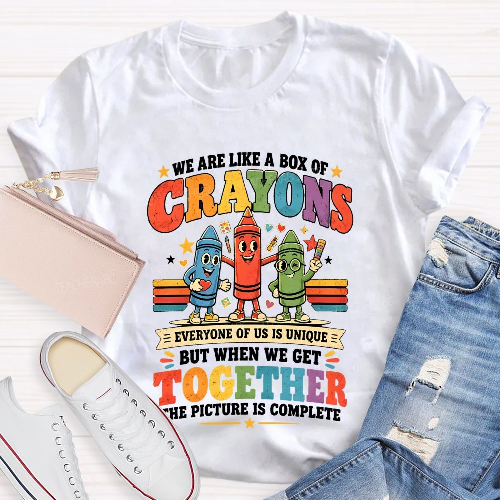 We Are Like A Box Of Crayons Everyone Of Us Is Unique Teacher T-shirt