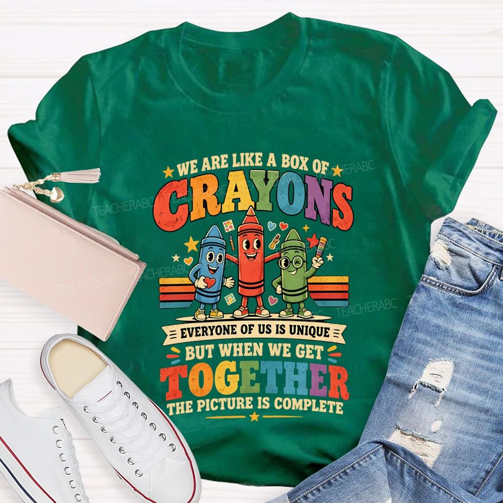 We Are Like A Box Of Crayons Everyone Of Us Is Unique Teacher T-shirt