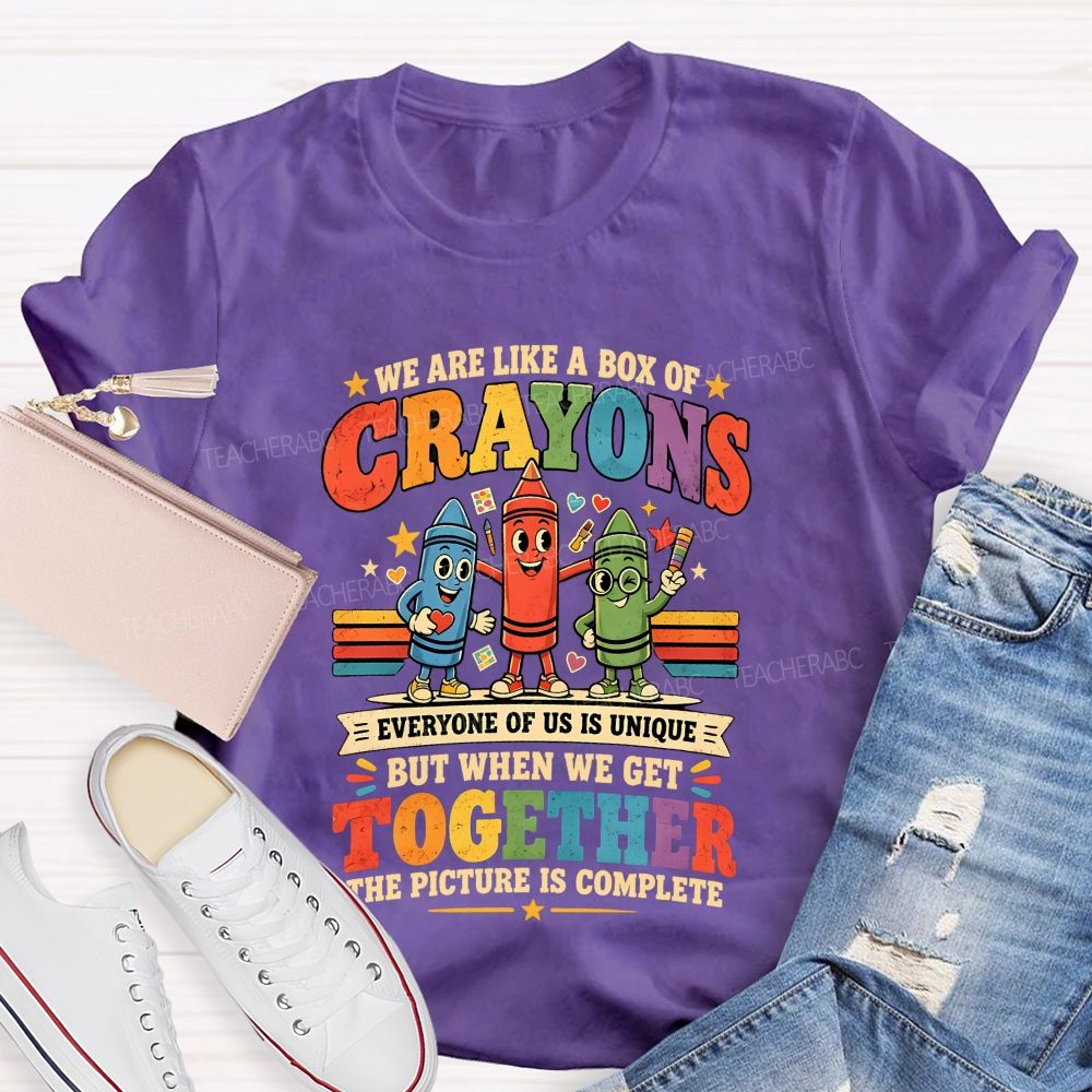 We Are Like A Box Of Crayons Everyone Of Us Is Unique Teacher T-shirt