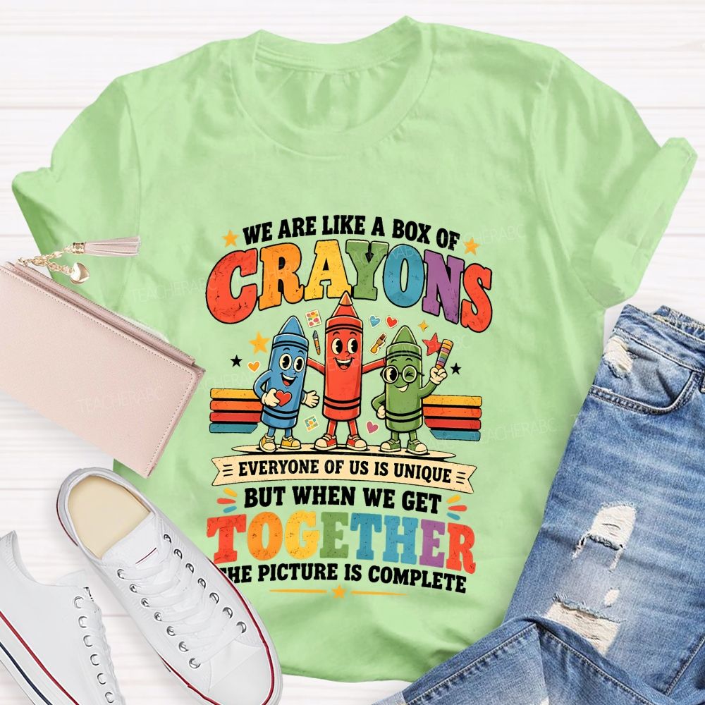 We Are Like A Box Of Crayons Everyone Of Us Is Unique Teacher T-shirt