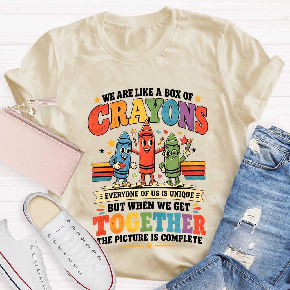 We Are Like A Box Of Crayons Everyone Of Us Is Unique Teacher T-shirt