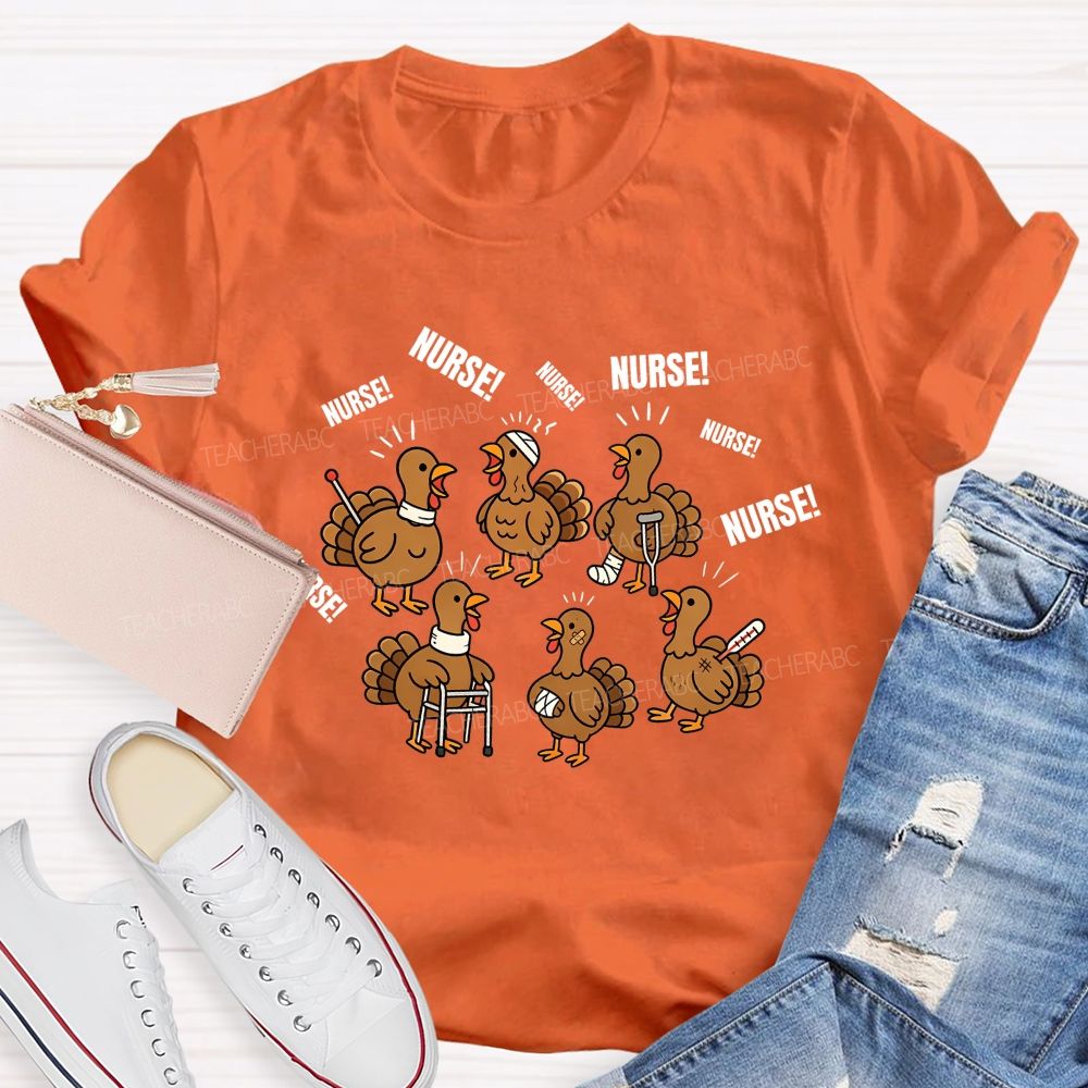 Calling For Nurse Thanksgiving Turkeys Teacher T-shirt