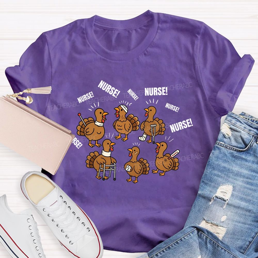 Calling For Nurse Thanksgiving Turkeys Teacher T-shirt