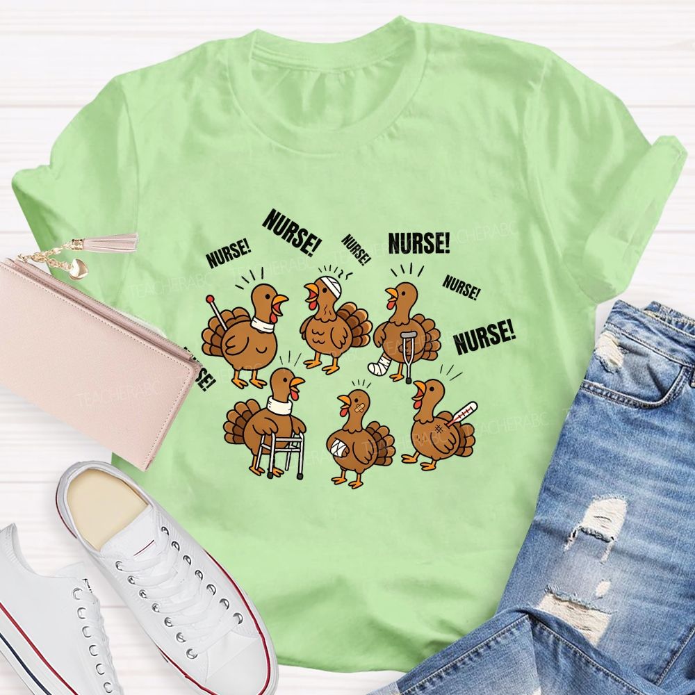 Calling For Nurse Thanksgiving Turkeys Teacher T-shirt