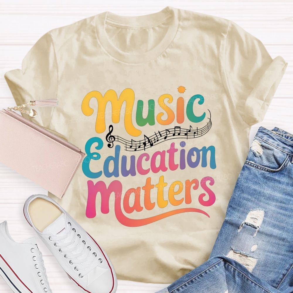 Music Education Matters Music Teacher T-shirt