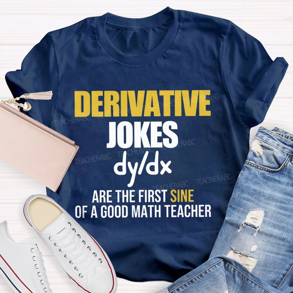 Derivative Jokes Dy/Dx Are The First Sine Of A Good Math Teacher T-shirt