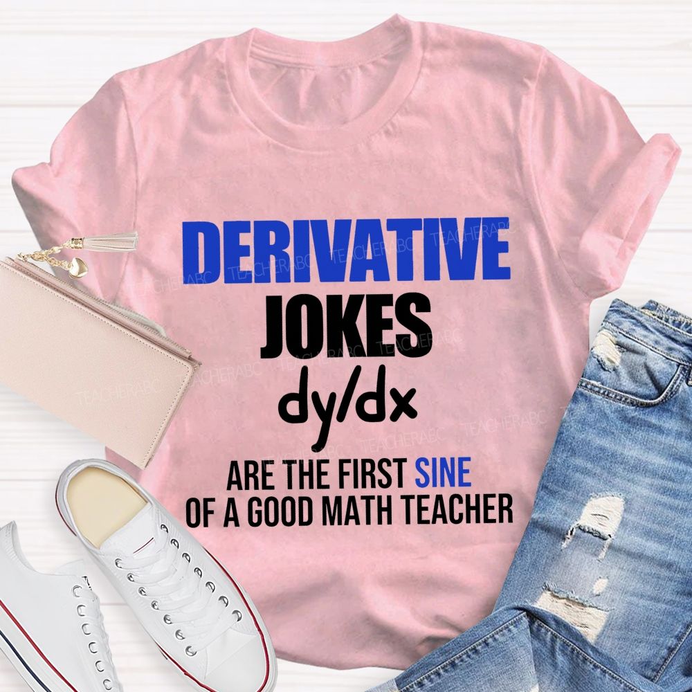 Derivative Jokes Dy/Dx Are The First Sine Of A Good Math Teacher T-shirt