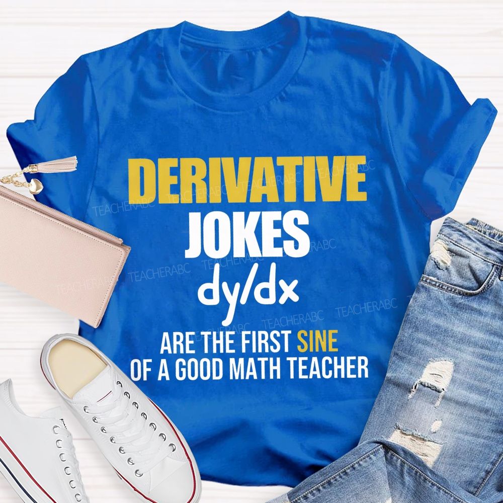 Derivative Jokes Dy/Dx Are The First Sine Of A Good Math Teacher T-shirt