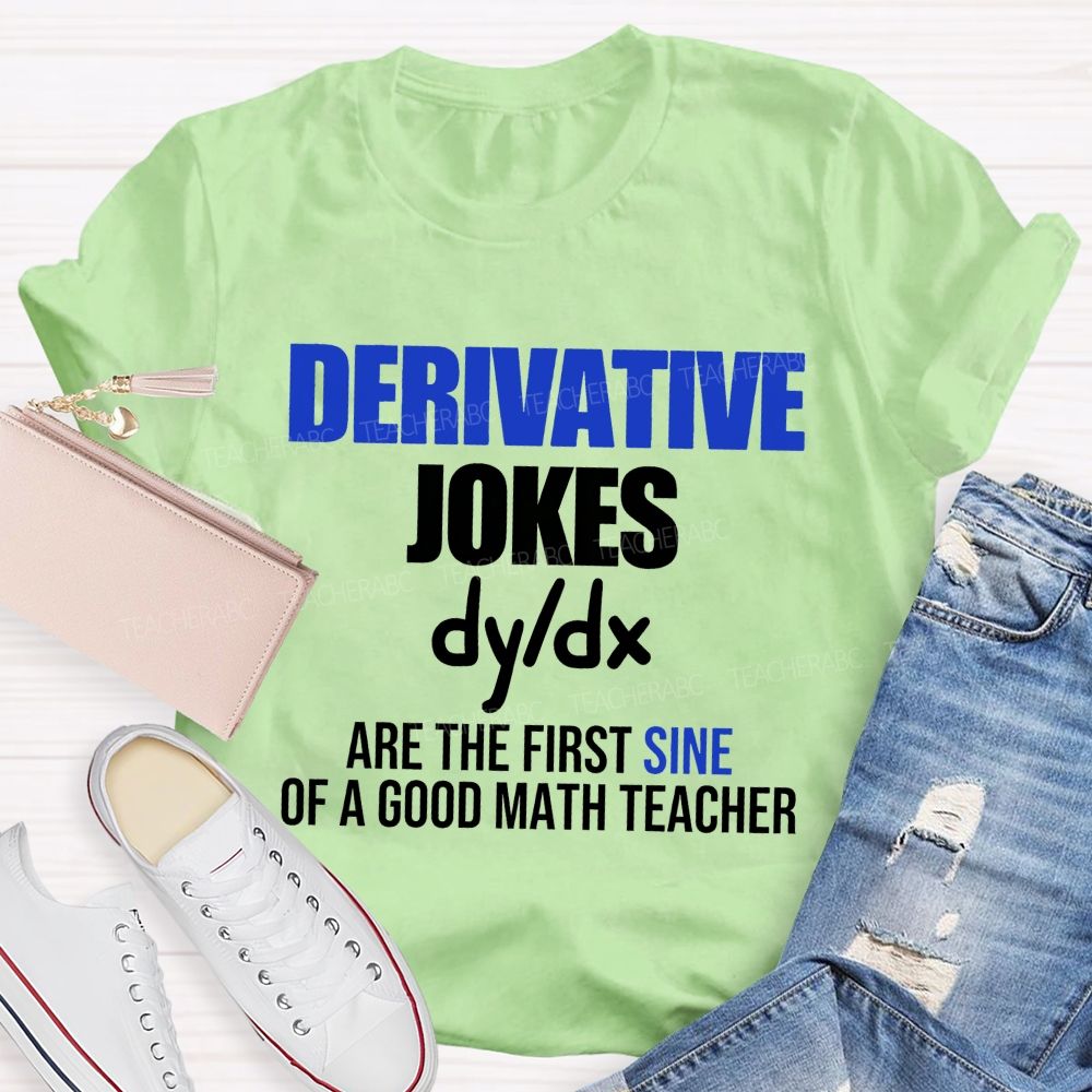 Derivative Jokes Dy/Dx Are The First Sine Of A Good Math Teacher T-shirt