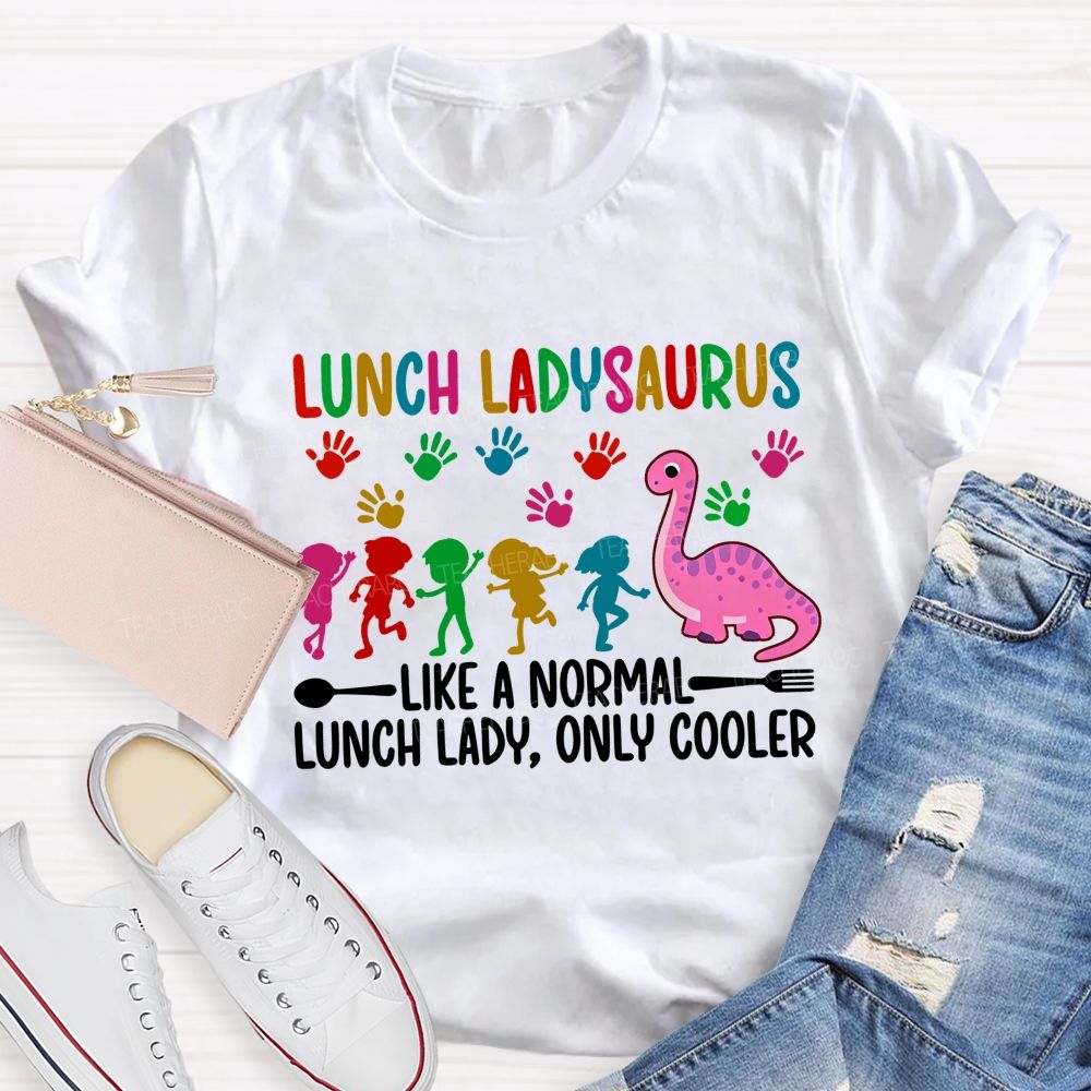 Like A Normal Lunch Lady Only Cooler T-shirt