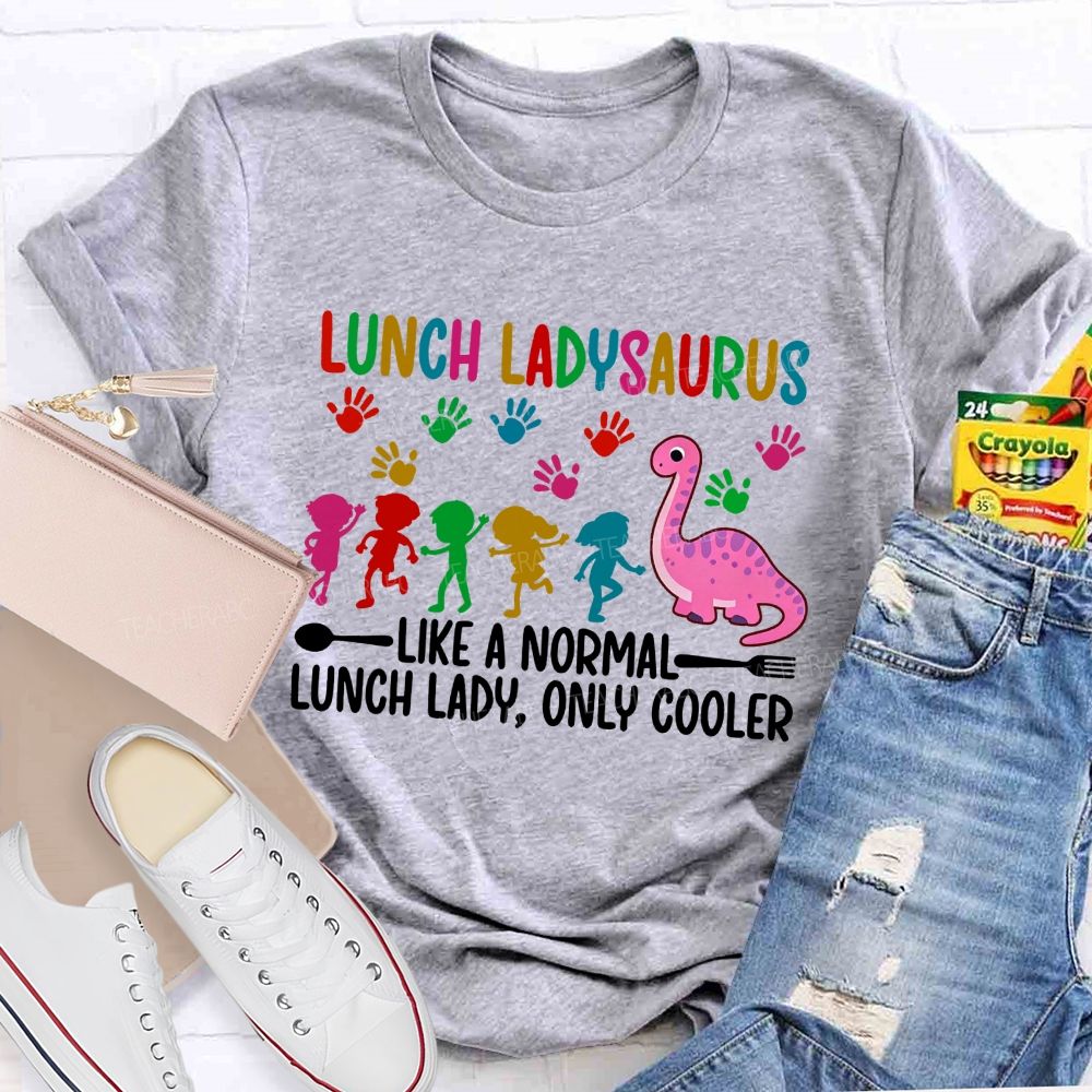 Like A Normal Lunch Lady Only Cooler T-shirt