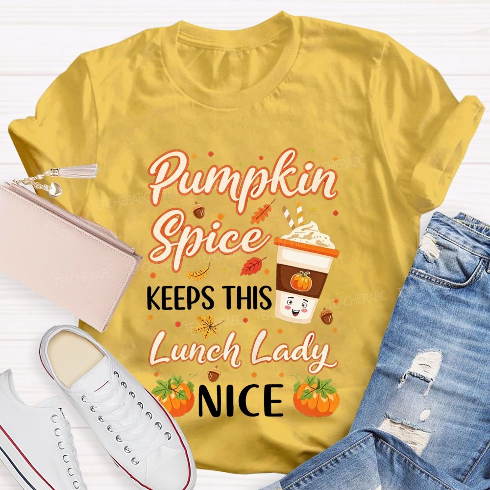 Pumpkin Spice Keeps This Lunch Lady Nice T-shirt