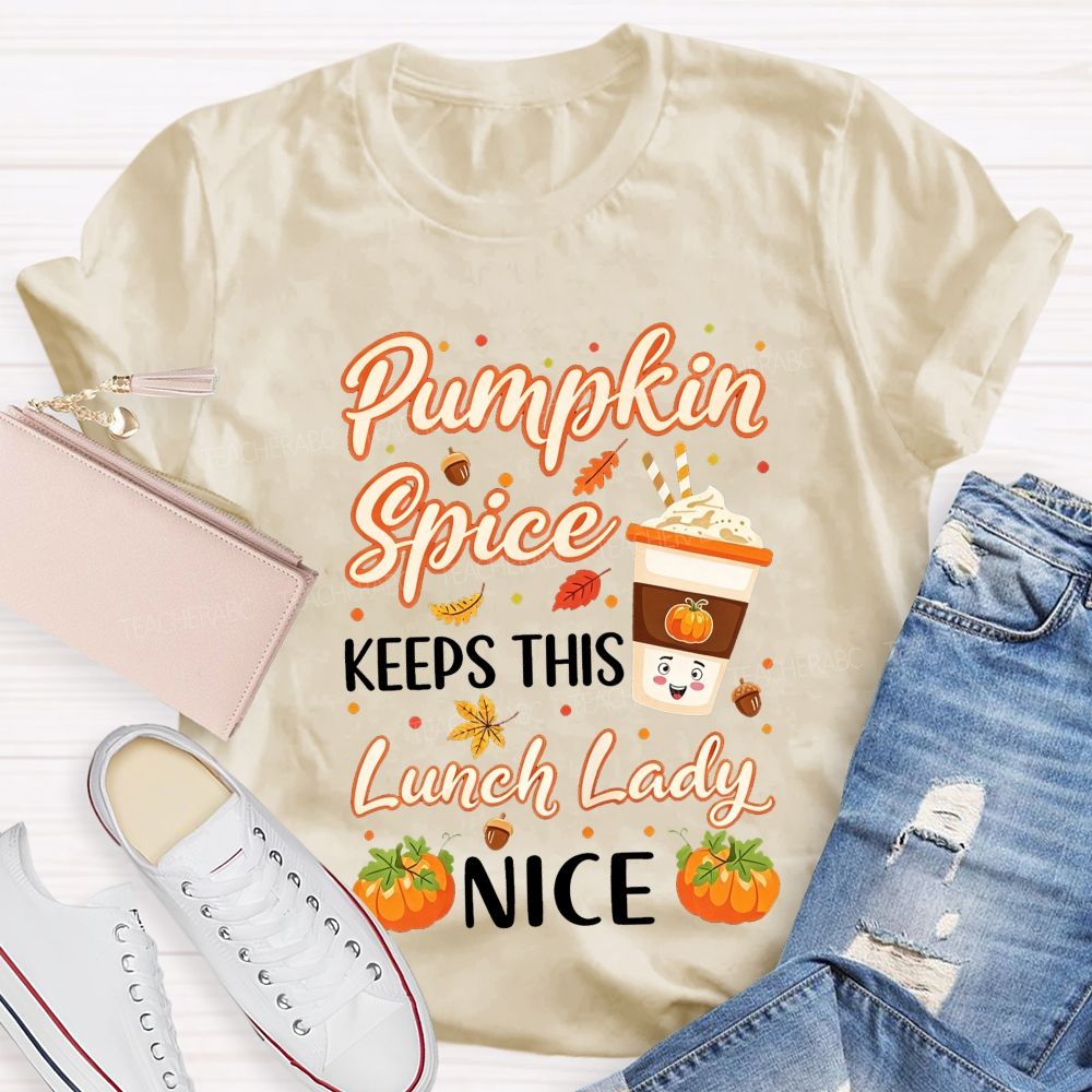 Pumpkin Spice Keeps This Lunch Lady Nice T-shirt