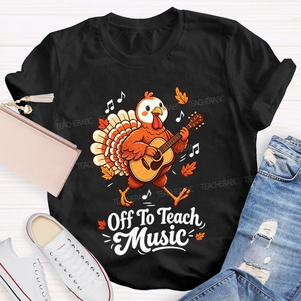 Turkey Rocks Off To Teach Music This Thanksgiving Teacher T-shirt