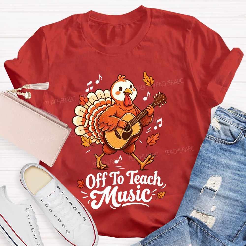 Turkey Rocks Off To Teach Music This Thanksgiving Teacher T-shirt