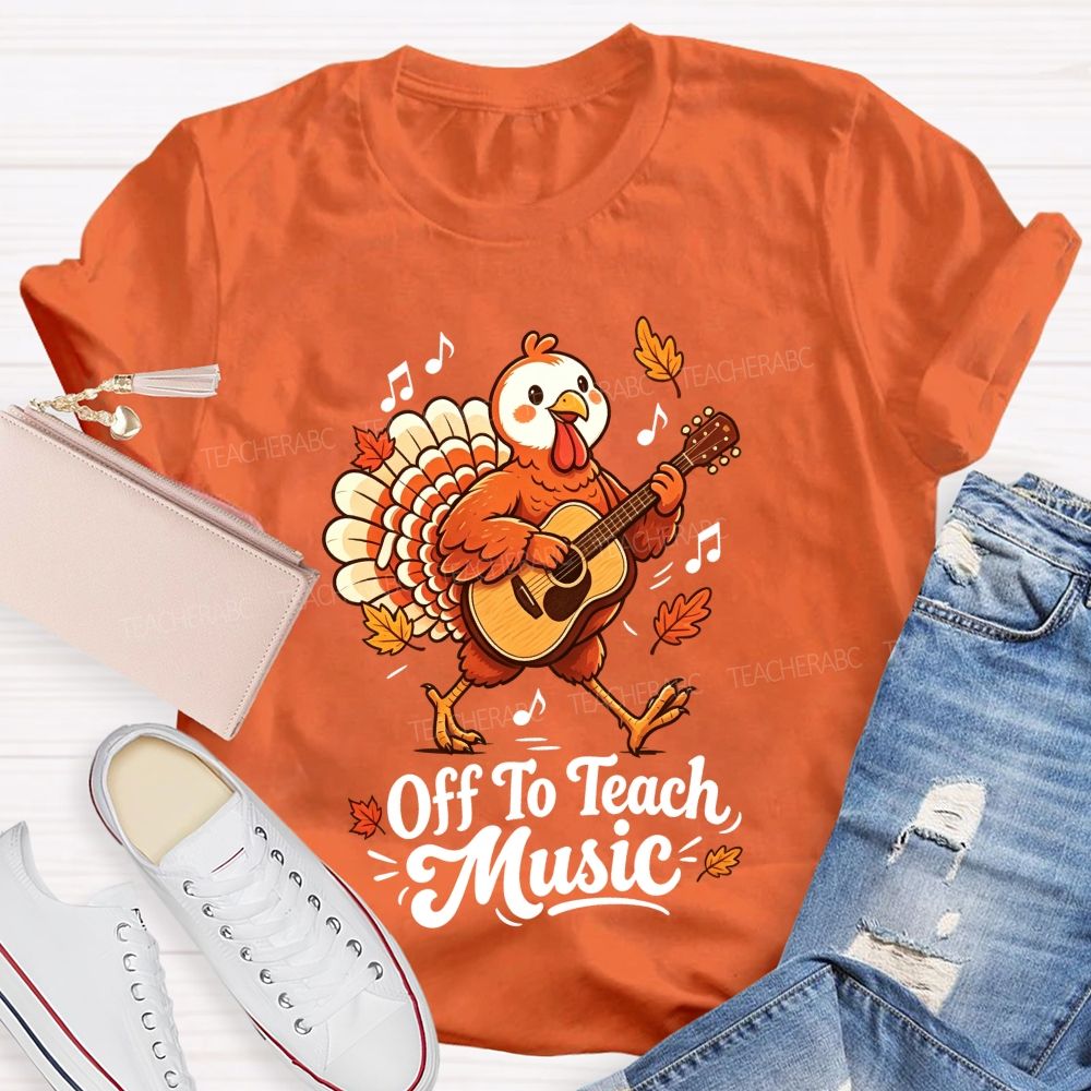 Turkey Rocks Off To Teach Music This Thanksgiving Teacher T-shirt