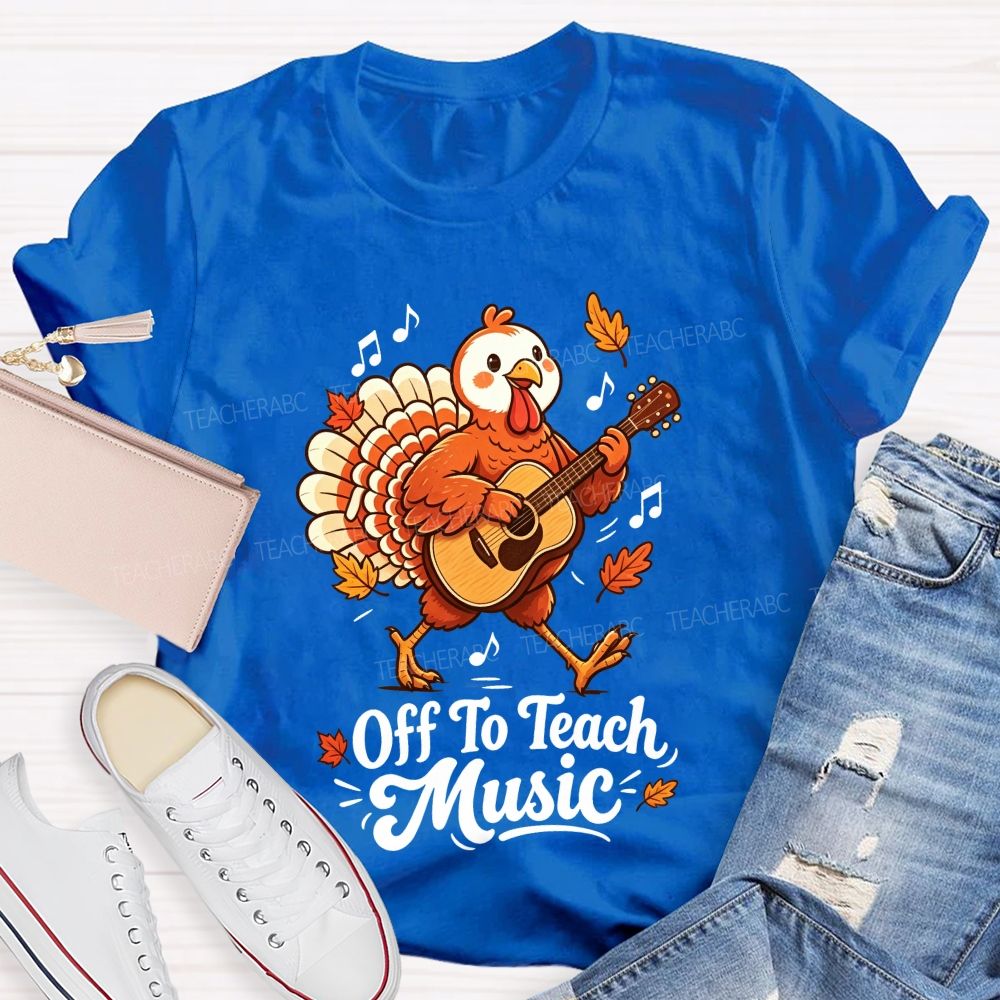 Turkey Rocks Off To Teach Music This Thanksgiving Teacher T-shirt