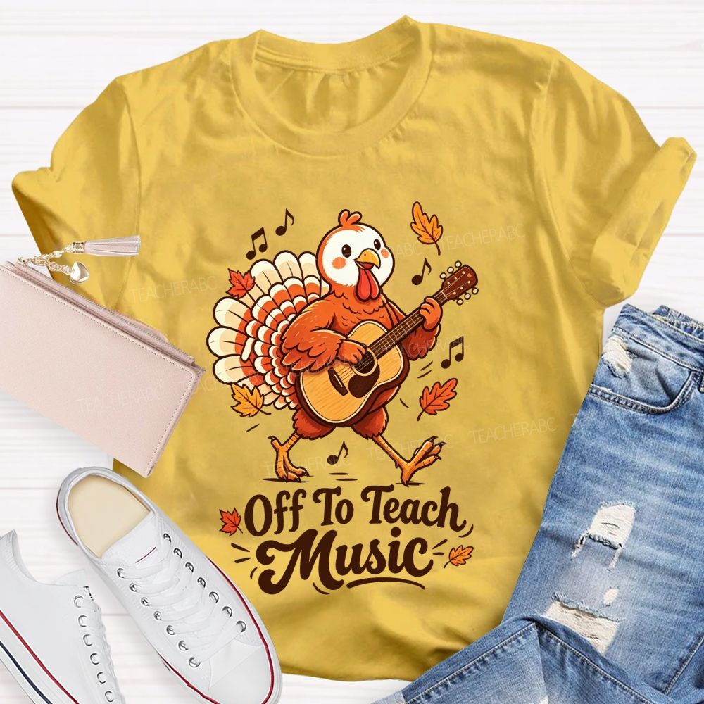 Turkey Rocks Off To Teach Music This Thanksgiving Teacher T-shirt