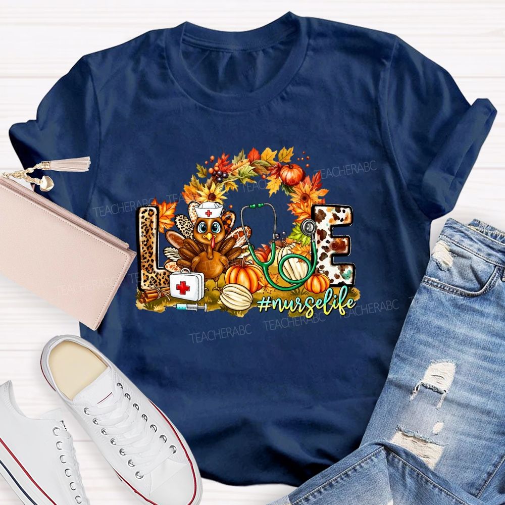 Love Nurse Life Thanksgiving Turkey Fall Vibes Teacher T-shirt