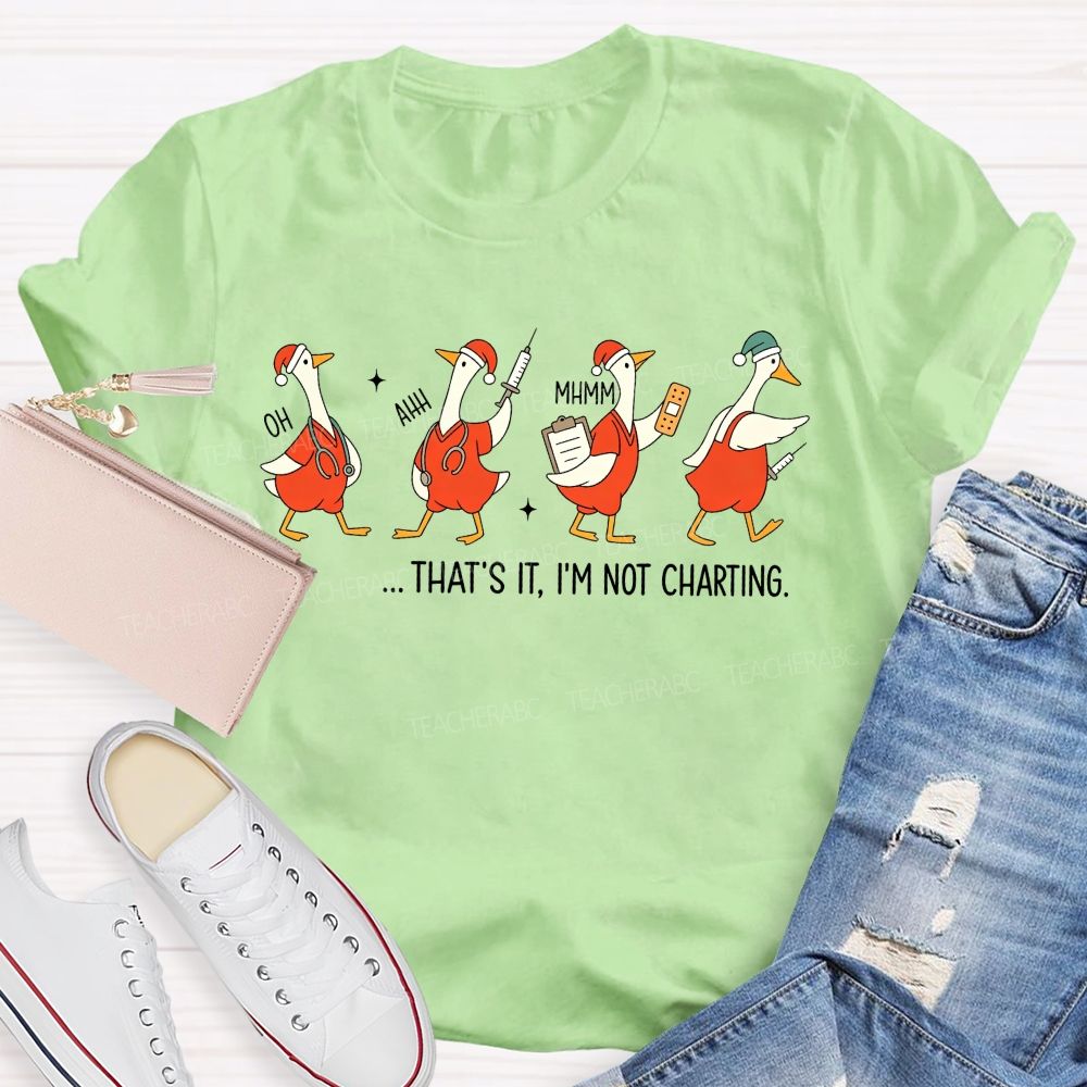 That'S It I'M Not Charting Nurse Goose Christmas T-shirt