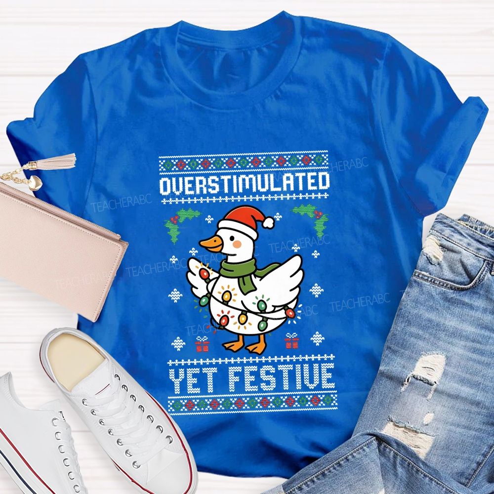 Overstimulated Yet Festive Teacher T-shirt