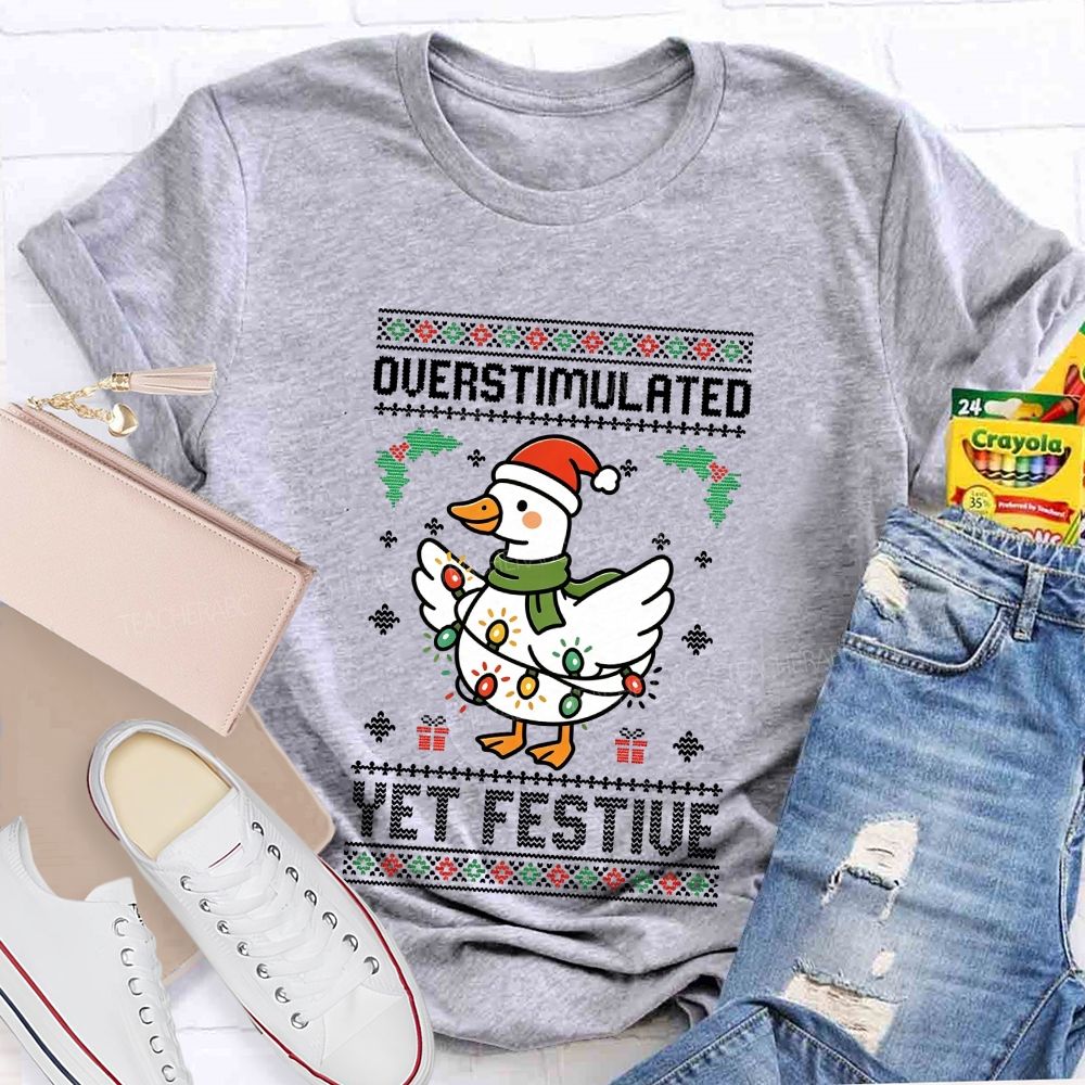 Overstimulated Yet Festive Teacher T-shirt