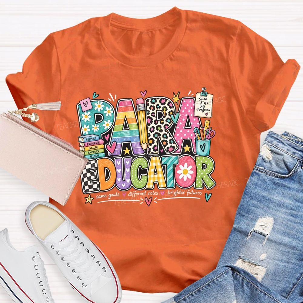 Paraeducator Same Goals Different Roles Brighter Futures Teacher T-shirt