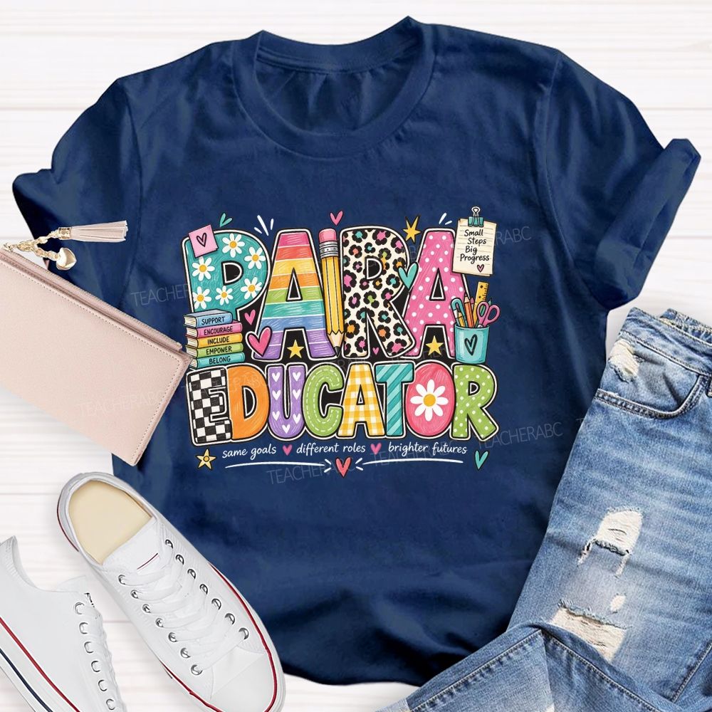 Paraeducator Same Goals Different Roles Brighter Futures Teacher T-shirt