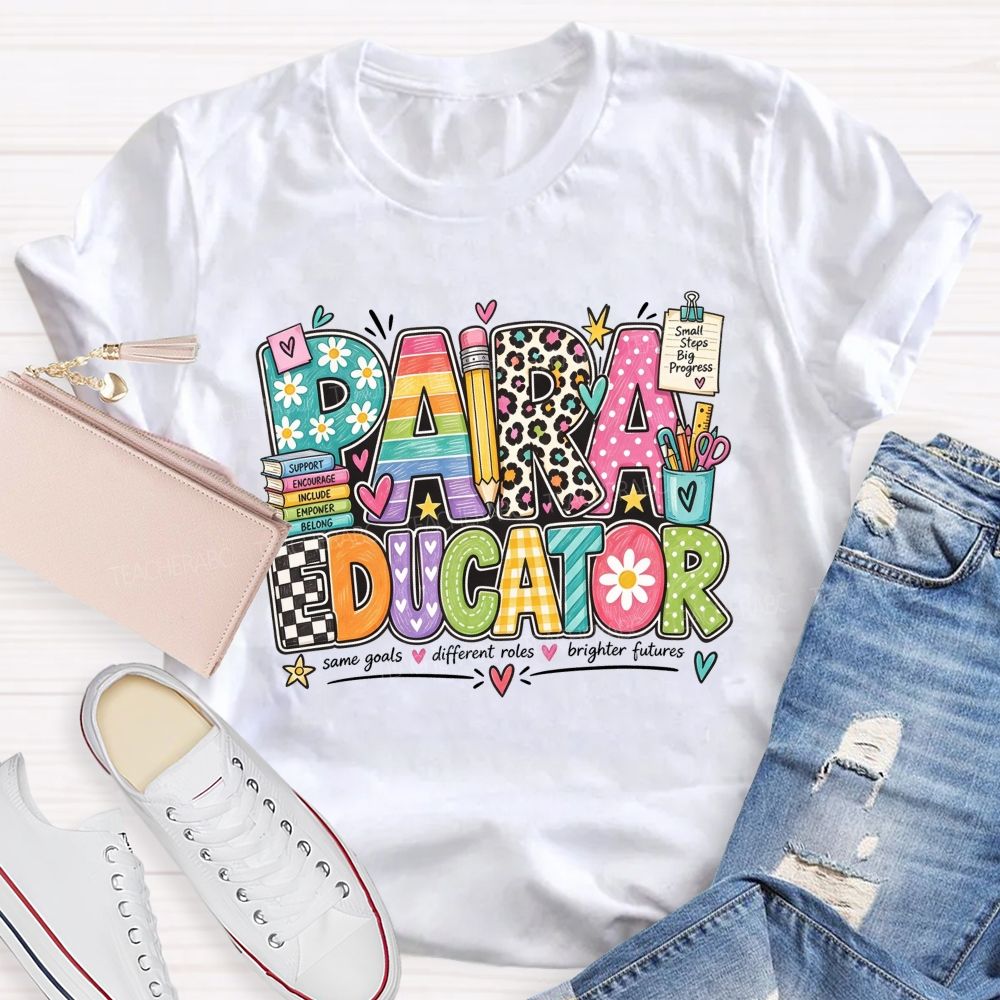Paraeducator Same Goals Different Roles Brighter Futures Teacher T-shirt