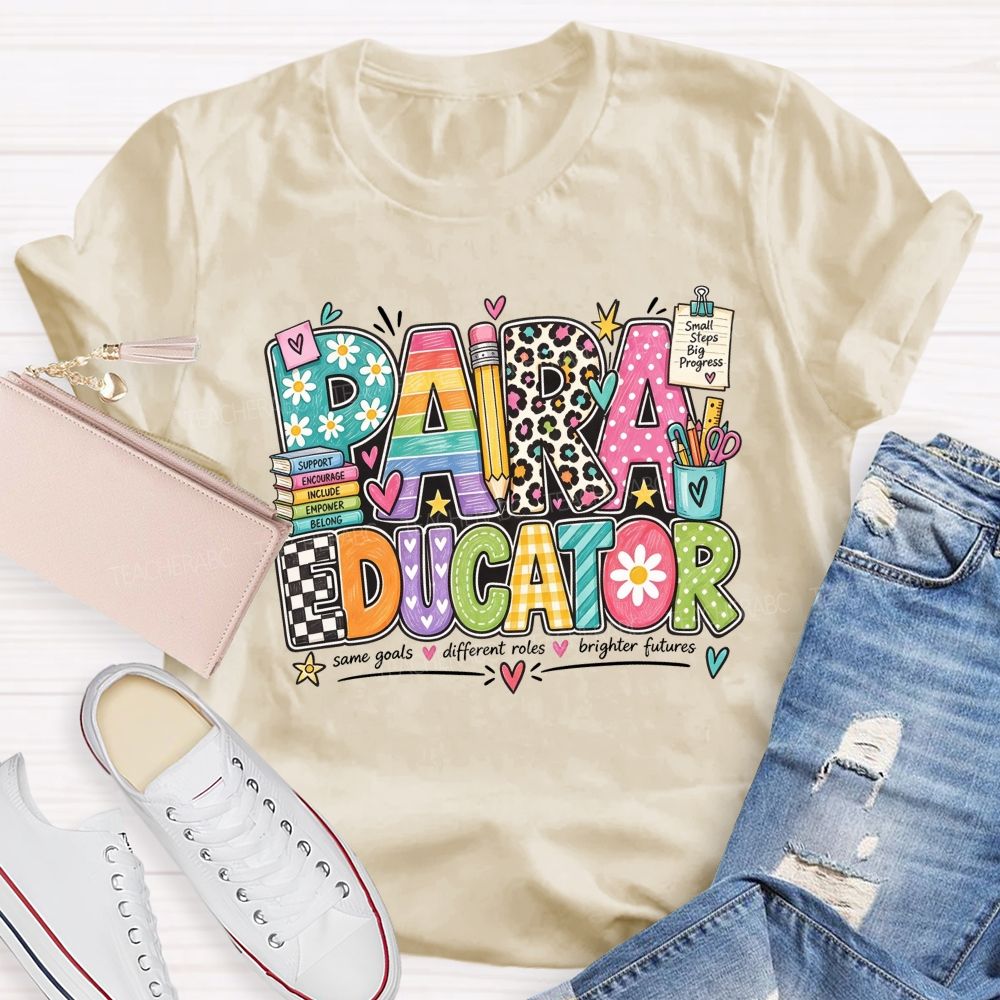 Paraeducator Same Goals Different Roles Brighter Futures Teacher T-shirt