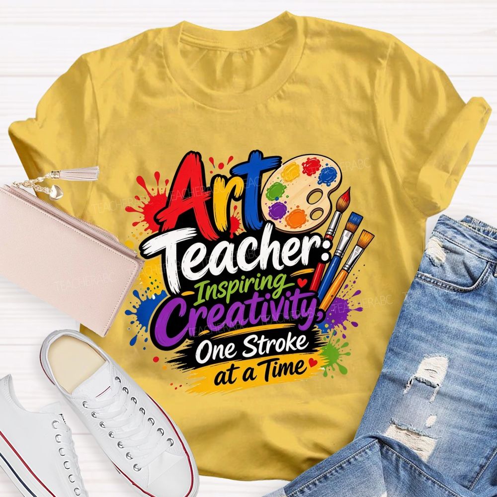 Art Teacher Inspiring Creativity One Stroke At A Time Teacher T-shirt