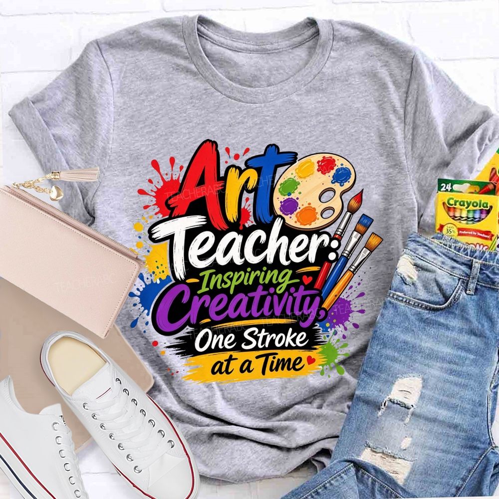 Art Teacher Inspiring Creativity One Stroke At A Time Teacher T-shirt