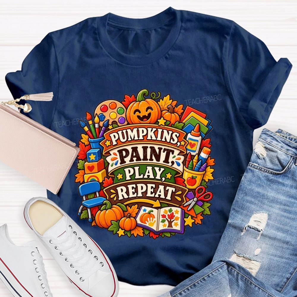 Pumpkins Paint Play Repeat Fall Teacher T-shirt