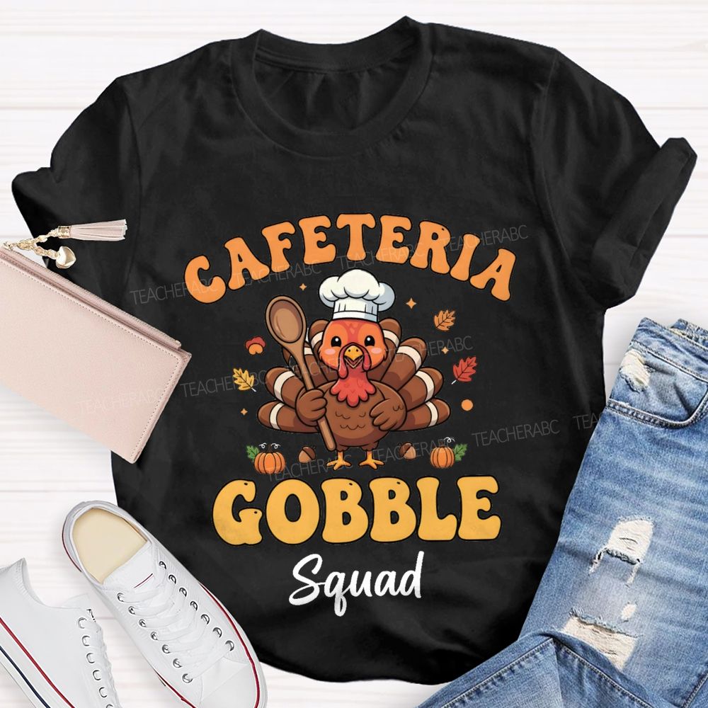 Cafeteria Gobble Squad Teacher T-shirt