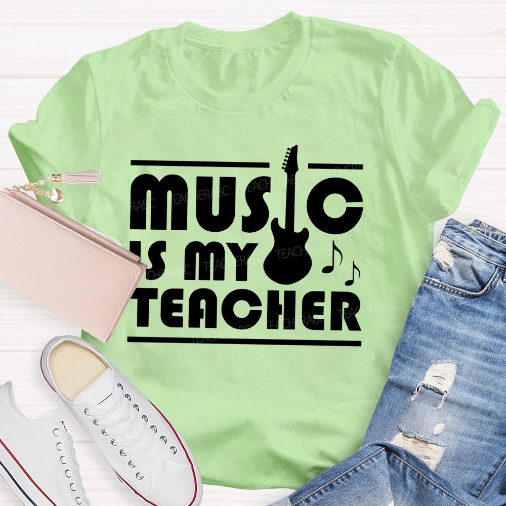 Music Is My Teacher Guitar Teacher T-shirt