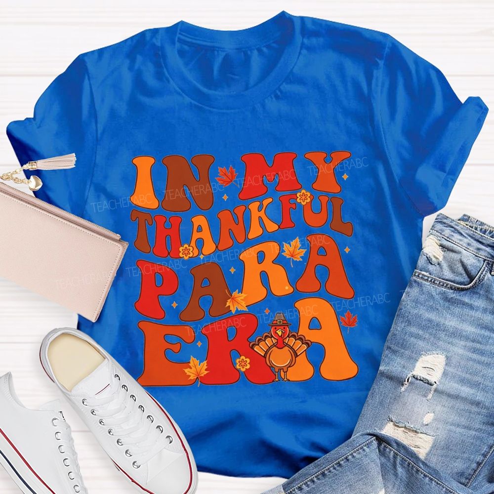 In My Thankful Para Era Thanksgiving Teacher T-shirt