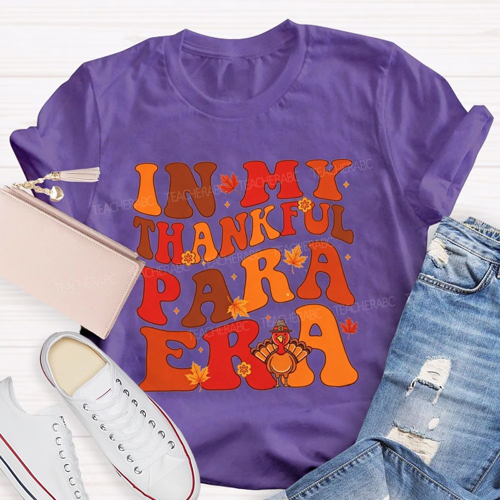 In My Thankful Para Era Thanksgiving Teacher T-shirt